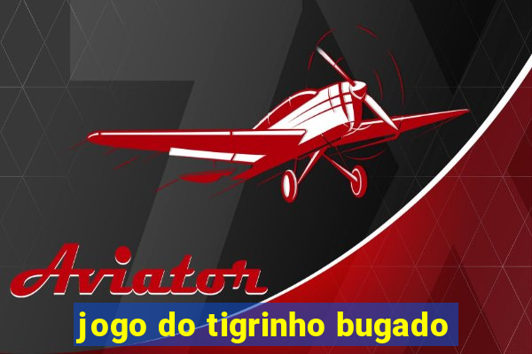 jogo do tigrinho bugado